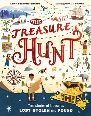 Stewart-Sharpe, Leisa. The Treasure Hunt - True stories of treasures lost, stolen and found. Hachette Children's Group, 2026.