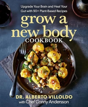 Villoldo, Alberto / Conny Andersson. Grow a New Body Cookbook - Upgrade Your Brain and Heal Your Gut with 90+ Plant-Based Recipes. Hay House, 2023.