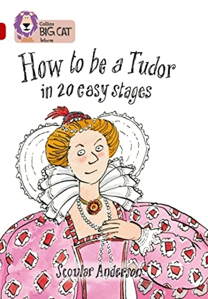Anderson, Scoular. How to be a Tudor - Band 14/Ruby. HarperCollins Publishers, 2007.