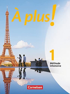 Blume, Otto-Michael / Bächle, Hans et al. À plus! Méthode intensive. Band 1. Schülerbuch. Cornelsen Verlag GmbH, 2006.