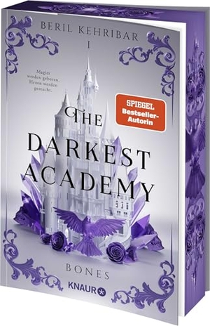 Kehribar, Beril. The Darkest Academy 1 - Bones - Erstauflage mit limitiertem Farbschnitt - Der Auftakt der neuen spicy morally grey Dark-Romantasy-Trilogie von SPIEGEL-Bestseller-Autorin Beril Kehribar. Knaur Taschenbuch, 2026.