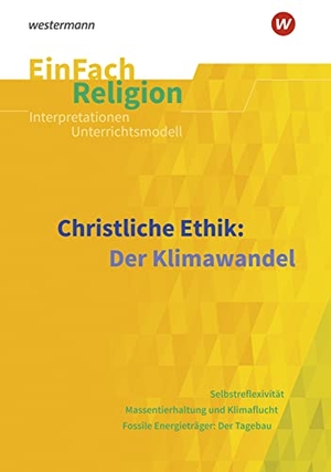 Bürger, Markus / Garske, Volker et al. Christliche Ethik: Der Klimawandel. EinFach Religion. Schoeningh Verlag, 2023.