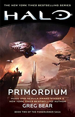 Bear, Greg. Halo: Primordium - Book Two of the Forerunner Saga. Gallery Books, 2019.