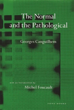 Canguilhem, Georges. The Normal and the Pathological. Zone Books, 1991.