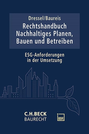 Baureis, Anne / Florian Dressel (Hrsg.). Rechtshandbuch Nachhaltiges Planen, Bauen und Betreiben - ESG-Anforderungen in der Umsetzung. C.H. Beck, 2024.