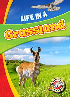 Waxman, Laura Hamilton. Life in a Grassland. Bellwether Media, 2019.