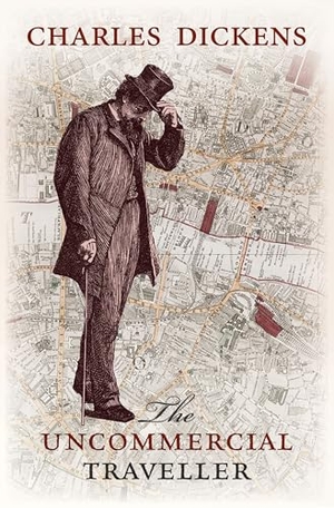 Dickens. The Uncommercial Traveller. Oxford University Press, 2015.