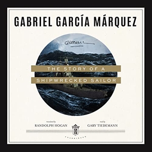 García Márquez, Gabriel. The Story of a Shipwrecked Sailor. Blackstone Publishing, 2022.