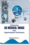 Enhancing 3D Medical Image with Segmentation Techniques