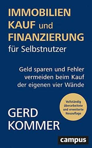 Kommer, Gerd. Immobilienkauf und -finanzierung für Selbstnutzer - Geld sparen und Fehler vermeiden beim Kauf der eigenen vier Wände. Campus Verlag GmbH, 2022.