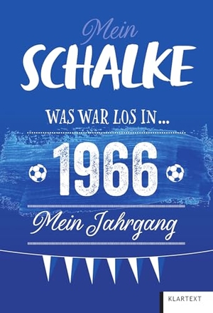 Homann, Ulrich. Mein Schalke 1966 - Was war los in 1966 - Mein Jahrgang. Klartext Verlag, 2025.