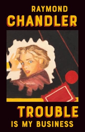 Chandler, Raymond. Trouble Is My Business. Knopf Doubleday Publishing Group, 1988.