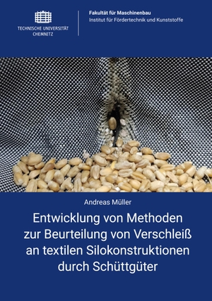 Müller, Andreas. Entwicklung von Methoden zur Beurteilung von Verschleiß an textilen Silokonstruktionen durch Schüttgüter. Technische Universität Chemnitz, 2023.