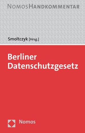 Smoltczyk, Maja (Hrsg.). Berliner Datenschutzgesetz - Handkommentar. Nomos Verlags GmbH, 2023.