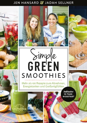 Hansard, Jen / Jadah Sellner. Simple Green Smoothies - Mehr als 100 Rezepte zum Abnehmen, Energietanken und Großartigfühlen. Narayana Verlag GmbH, 2017.
