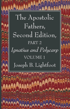 Lightfoot, Joseph B.. The Apostolic Fathers, Second Edition, Part 2, Volume 1. Wipf and Stock, 2024.