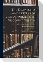 The Dispatches and Letters of Vice Admiral Lord Viscount Nelson: January 1798 to August 1799