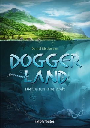 Bleckmann, Daniel. Doggerland - Die versunkene Welt. Ueberreuter Verlag, 2020.