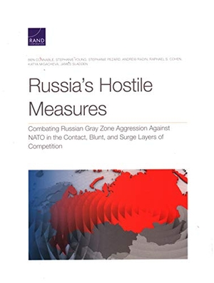 Connable, Ben / Young, Stephanie et al. Russia's Hostile Measures - Combating Russian Gray Zone Aggression Against NATO in the Contact, Blunt, and Surge Layers of Competition. RAND Corporation, 2020.