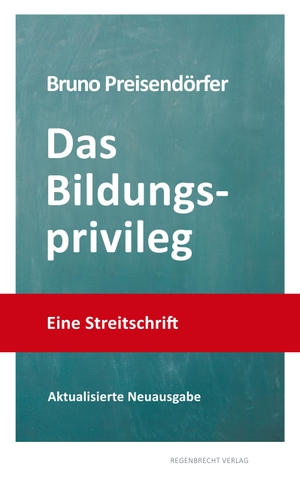 Preisendörfer, Bruno. Das Bildungsprivileg - Eine Streitschrift. Regenbrecht Verlag, 2014.