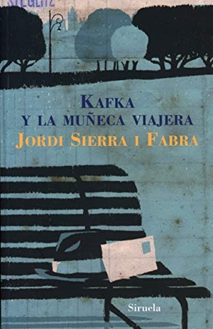 Sierra I Fabra, Jordi. Kafka y la muñeca viajera. Siruela, 2007.