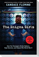 The Enigma Girls: How Ten Teenagers Broke Ciphers, Kept Secrets, and Helped Win World War II (Scholastic Focus)