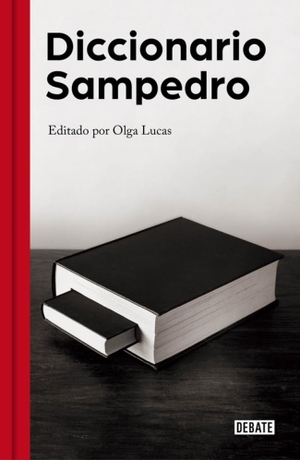 Sampedro, José Luis / Olga Lucas. Diccionario Sampedro. Editorial Debate, 2016.