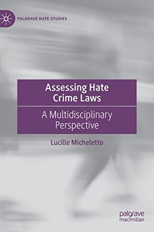 Micheletto, Lucille. Assessing Hate Crime Laws - A Multidisciplinary Perspective. Springer International Publishing, 2023.