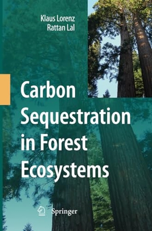 Lal, Rattan / Klaus Lorenz. Carbon Sequestration in Forest Ecosystems. Springer Netherlands, 2014.