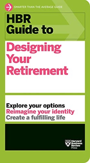 Harvard Business Review. HBR Guide to Designing Your Retirement. Harvard Business Review Press, 2023.
