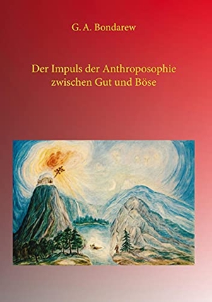 Bondarew, G. A.. Der Impuls der Anthroposophie zwischen Gut und Böse. Books on Demand, 2021.
