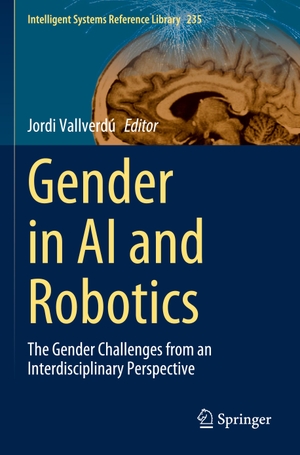Vallverdú, Jordi (Hrsg.). Gender in AI and Robotics - The Gender Challenges from an Interdisciplinary Perspective. Springer International Publishing, 2024.