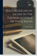 Kulturgeschichtliches In The Fastnachtspiele Of Hans Sachs