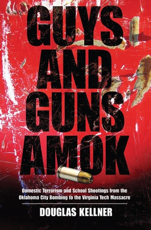 Kellner, Douglas. Guys and Guns Amok - Domestic Terrorism and School Shootings from the Oklahoma City Bombing to the Virginia Tech Massacre. Taylor & Francis, 2008.