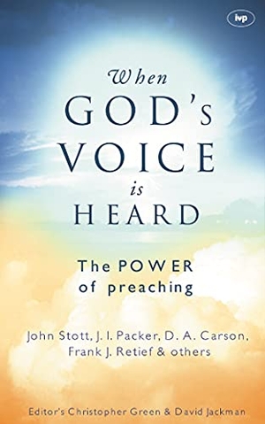 Green, Christopher / David Jackman. When God's Voice Is Heard - The Power of Preaching. IVP, 2003.
