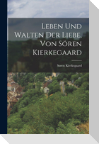 Leben und Walten der Liebe, von Sören Kierkegaard