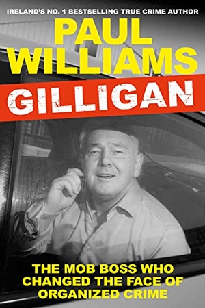 Williams, Paul. Gilligan - The Mob Boss Who Changed the Face of Organized Crime. Atlantic Books (UK), 2022.