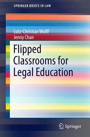 Chan, Jenny / Lutz-Christian Wolff. Flipped Classrooms for Legal Education. Springer Nature Singapore, 2016.