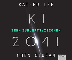 Lee, Kai-Fu / Quifan Chen. KI 2041 - Zehn Zukunftsvisionen. RBmedia Verlag GmbH, 2022.