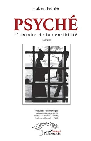 Fichte, Hubert. Psyché l'histoire de la sensibilité - (Extraits). Editions L'Harmattan, 2020.