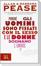 Perché gli uomini sono fissati con il sesso... e le donne sognano l'amore?