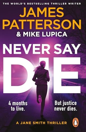 Patterson, James. Never Say Die - A Jane Smith Thriller. Random House UK Ltd, 2026.