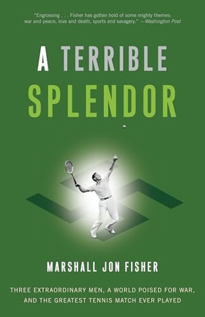 Fisher, Marshall Jon. A Terrible Splendor - Three Extraordinary Men, a World Poised for War, and the Greatest Tennis Match Ever Played. Random House, 2010.