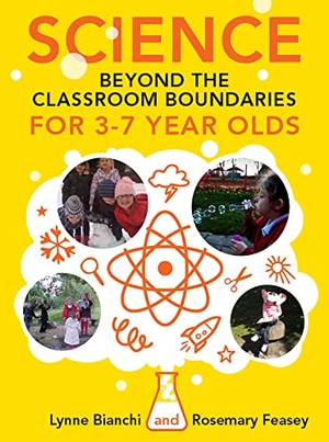 Bianchi, Lynne / Rosemary Feasey. Science Beyond the Classroom Boundaries for 3-7 Year Olds. McGraw-Hill Publishing Company, 2011.