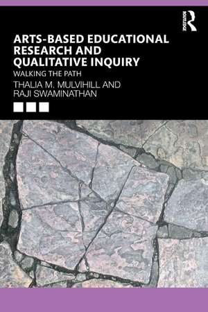 Mulvihill, Thalia M. / Raji Swaminathan. Arts-Based Educational Research and Qualitative Inquiry - Walking the Path. Taylor & Francis Ltd, 2019.