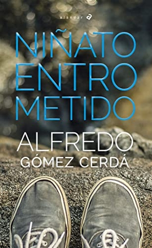 Gómez Cerdá, Alfredo. Niñato entrometido. Editorial Luis Vives (Edelvives), 2021.