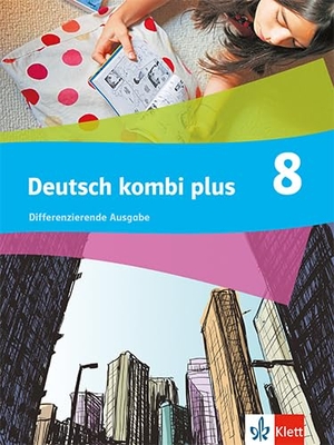 Deutsch kombi plus 8. Schulbuch mit Medien Klasse 8. Differenzierende Ausgabe - Schulbuch mit Medien Klasse 8. Klett Ernst /Schulbuch, 2024.