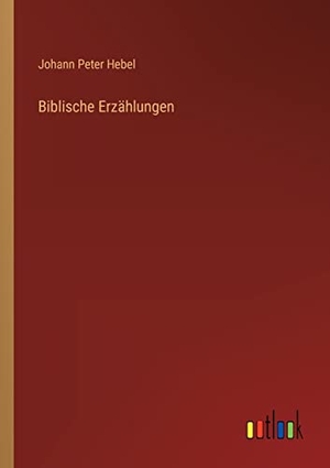 Hebel, Johann Peter. Biblische Erzählungen. Outlook Verlag, 2022.