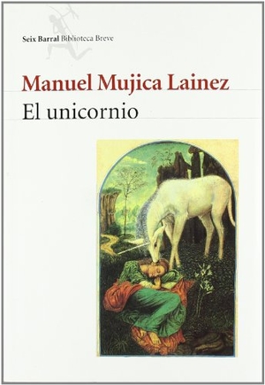 Mujica Láinez, Manuel. El unicornio. Editorial Seix Barral, 2000.