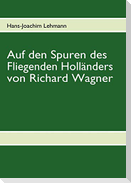 Auf den Spuren des Fliegenden Holländers von Richard Wagner